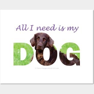 All I need is my dog - flatcoat oil painting wordart Posters and Art